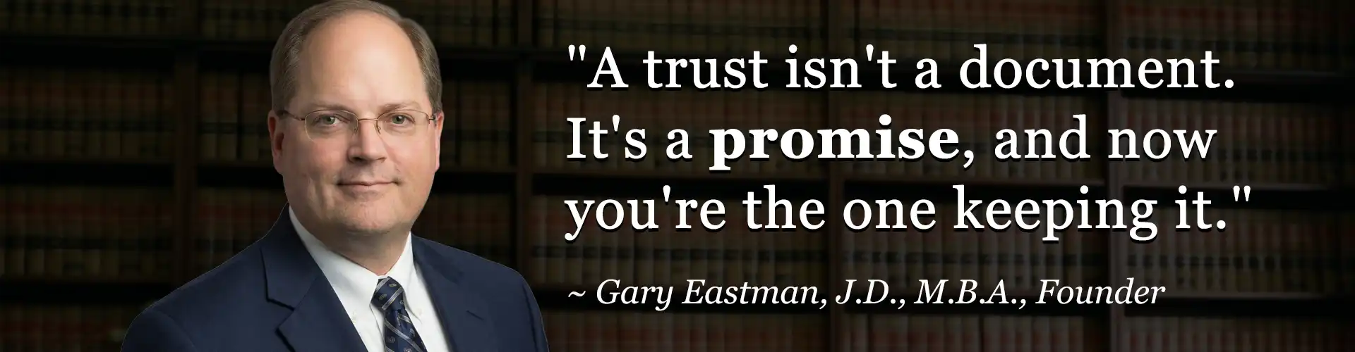 Gary Eastman, Trust Administration attorney at The Eastman Law Firm, helping Kansas successor trustees fulfill their fiduciary responsibilities in Leawood, Kansas.